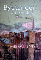 BYSTANDER; An Irreality by mIEKKAL aND